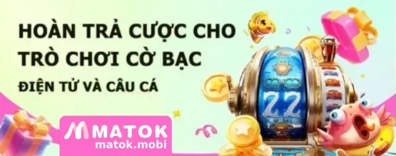 Khuyến Mãi MATOK Casino – Cơ Hội Nhận Thưởng Hấp Dẫn